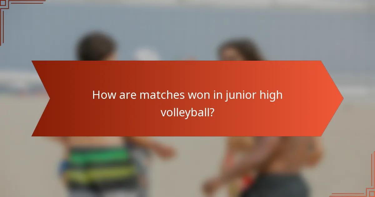 How are matches won in junior high volleyball?