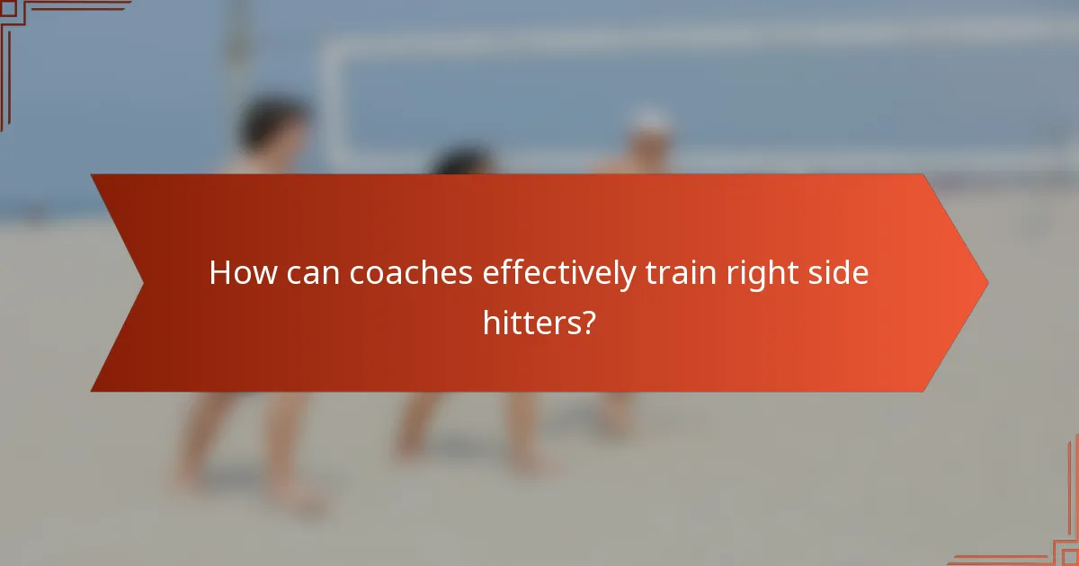How can coaches effectively train right side hitters?