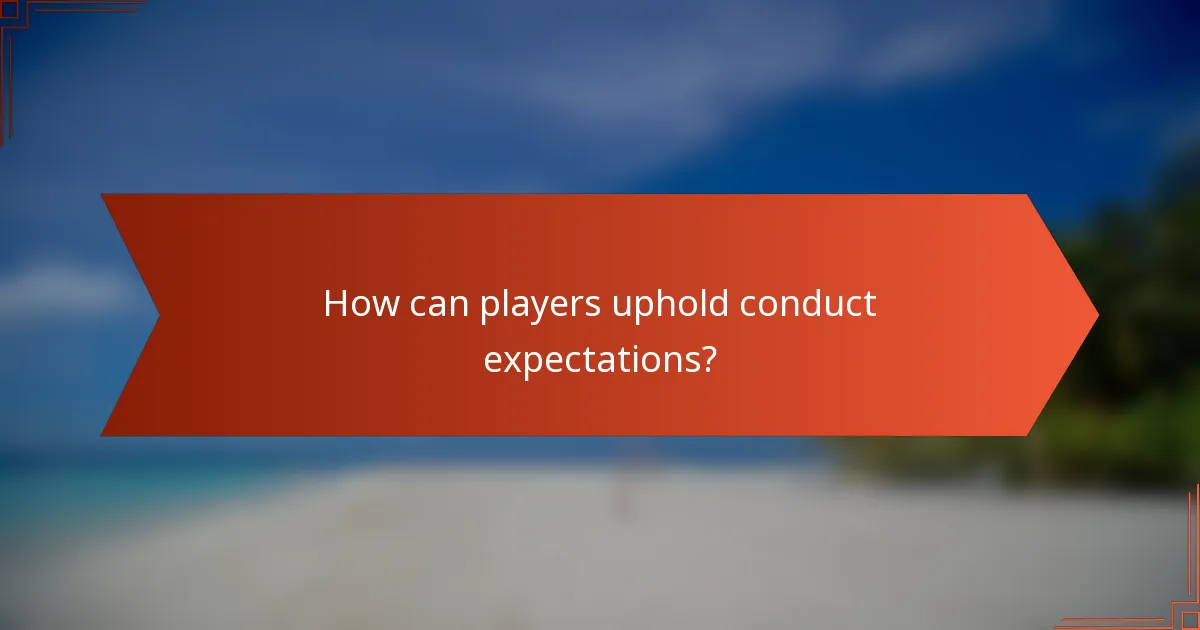 How can players uphold conduct expectations?