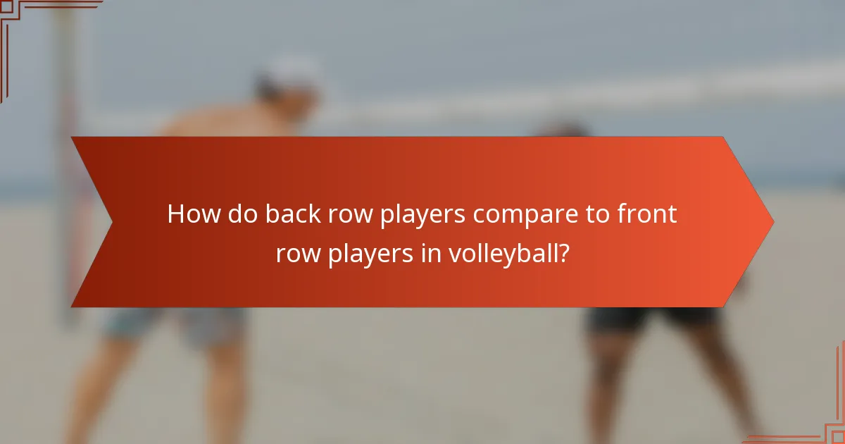 How do back row players compare to front row players in volleyball?