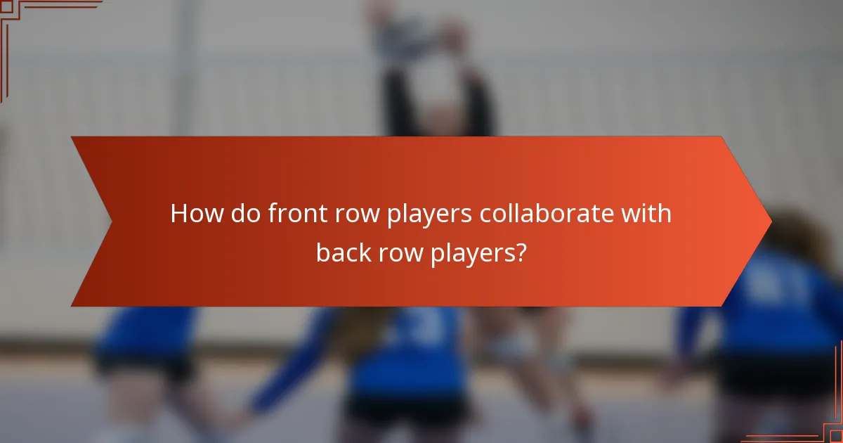 How do front row players collaborate with back row players?