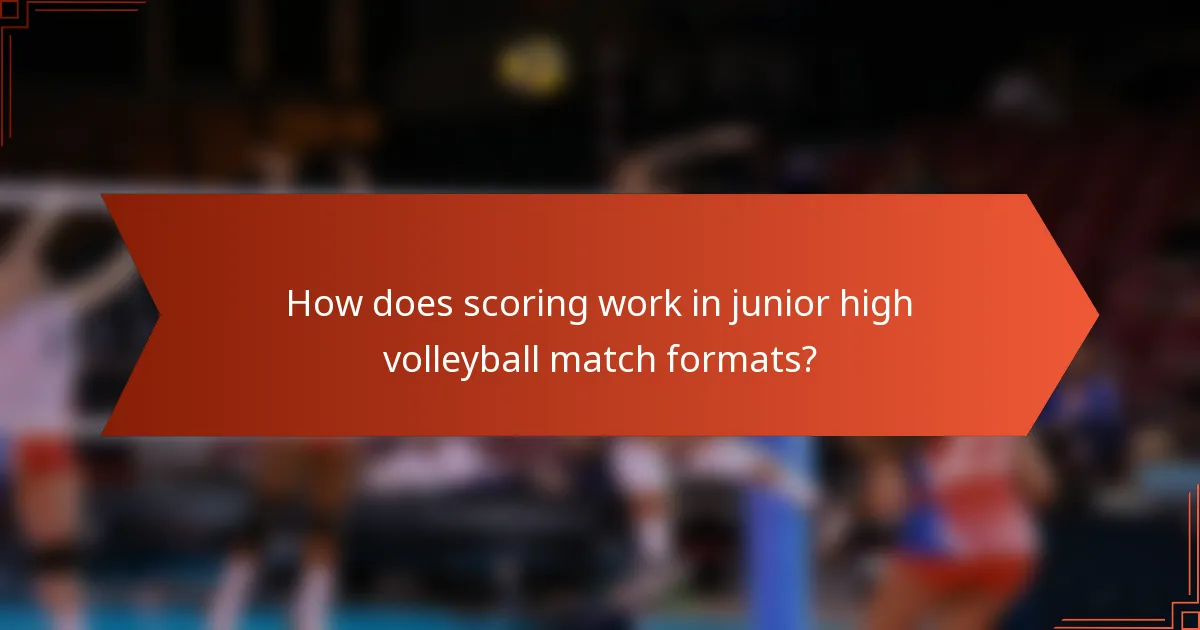 How does scoring work in junior high volleyball match formats?