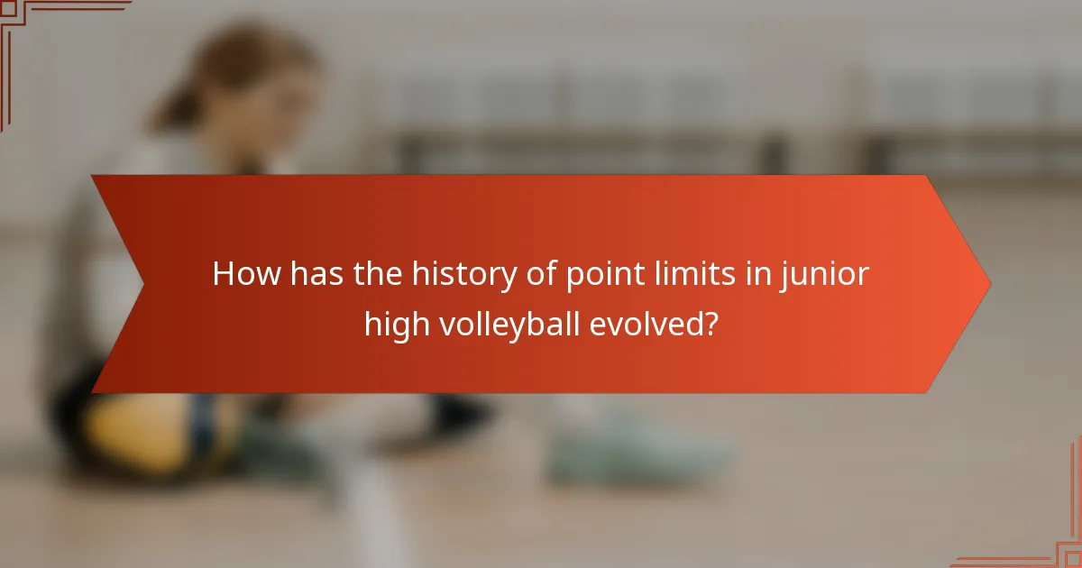 How has the history of point limits in junior high volleyball evolved?