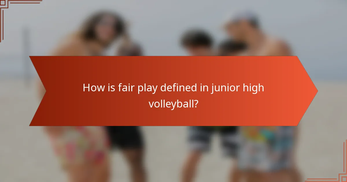 How is fair play defined in junior high volleyball?