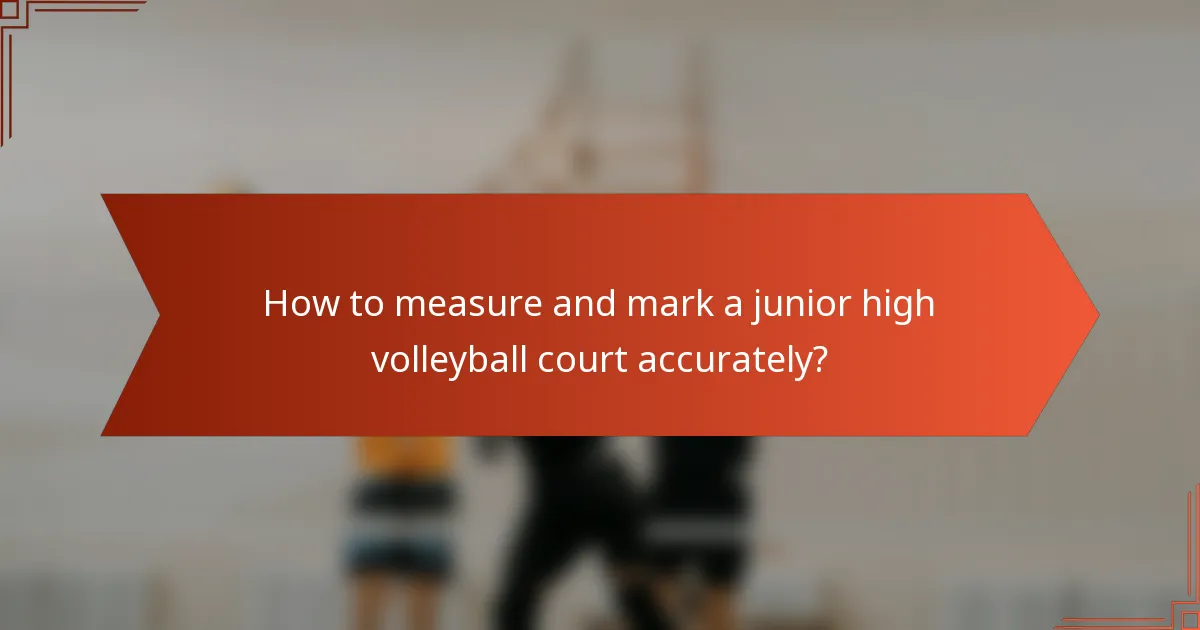 How to measure and mark a junior high volleyball court accurately?