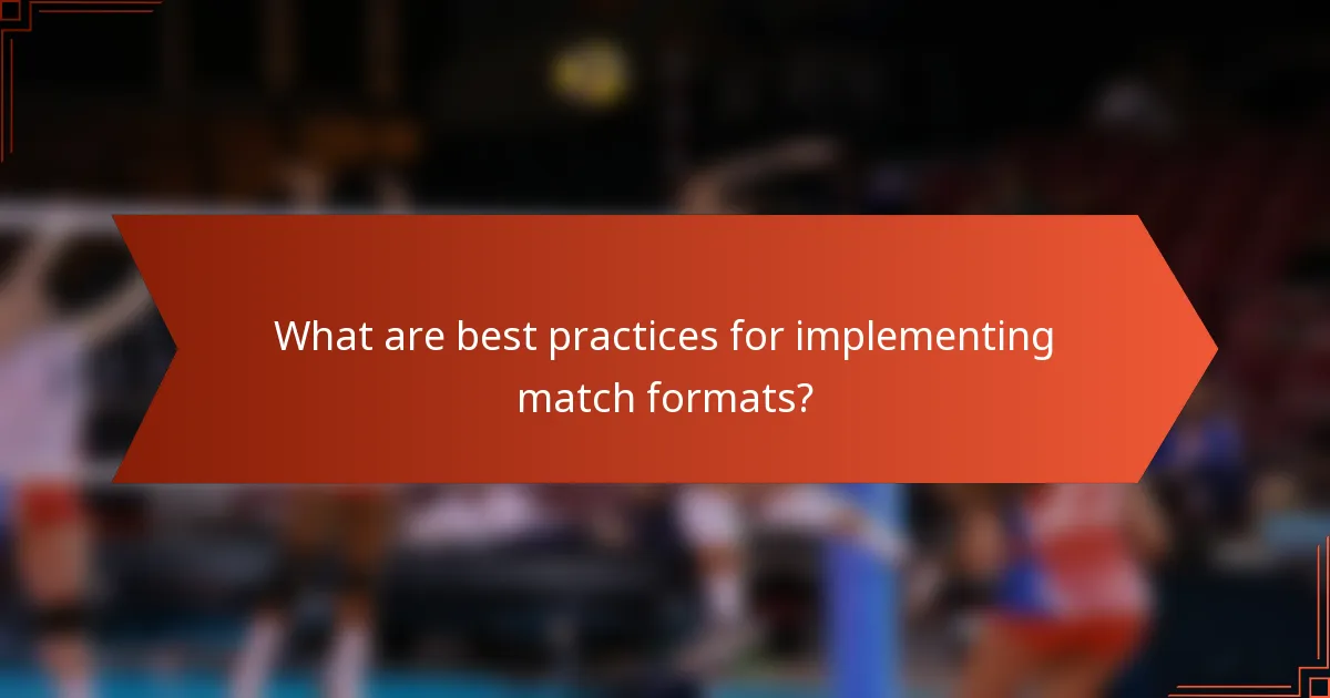 What are best practices for implementing match formats?