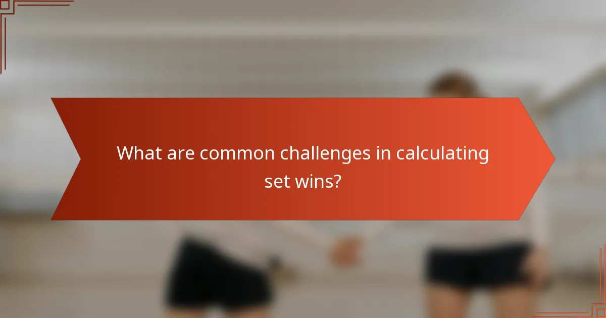 What are common challenges in calculating set wins?