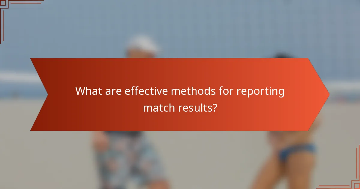 What are effective methods for reporting match results?