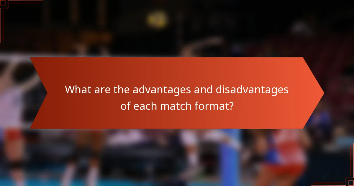 What are the advantages and disadvantages of each match format?