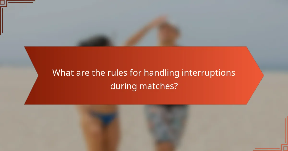 What are the rules for handling interruptions during matches?