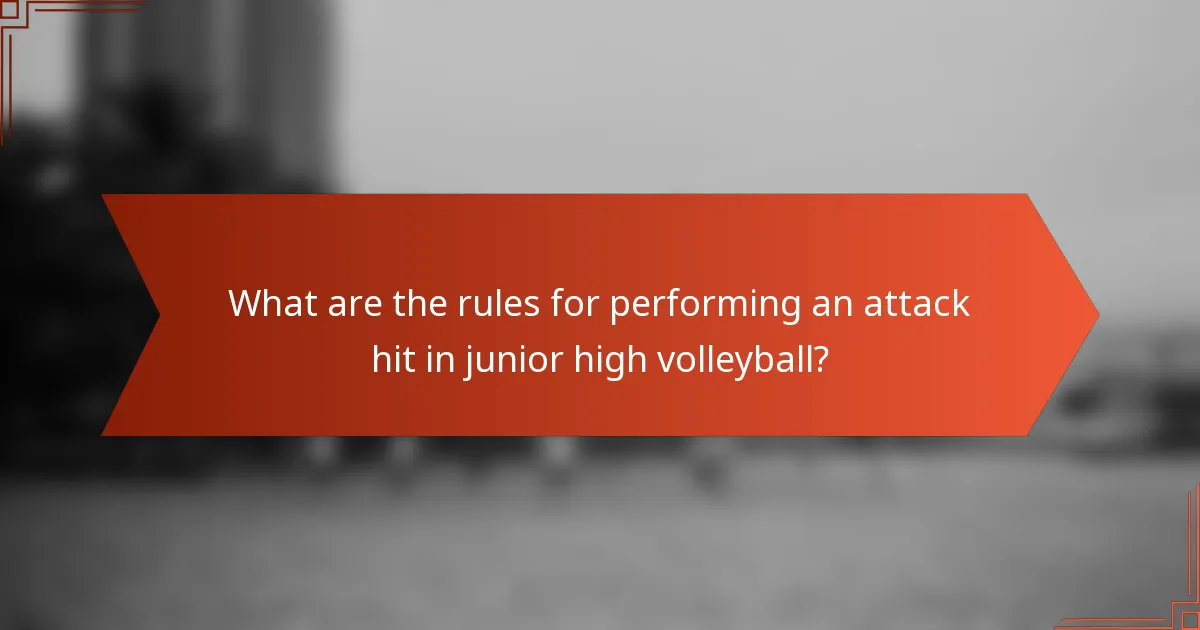 What are the rules for performing an attack hit in junior high volleyball?