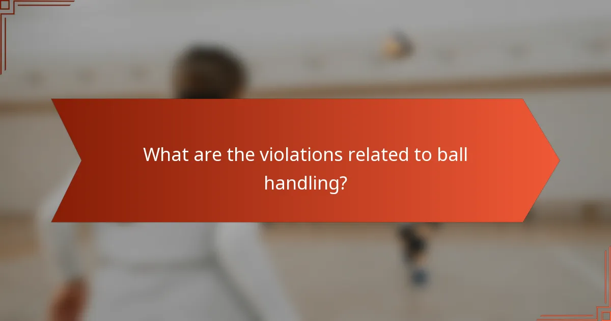 What are the violations related to ball handling?