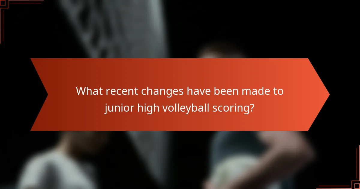 What recent changes have been made to junior high volleyball scoring?