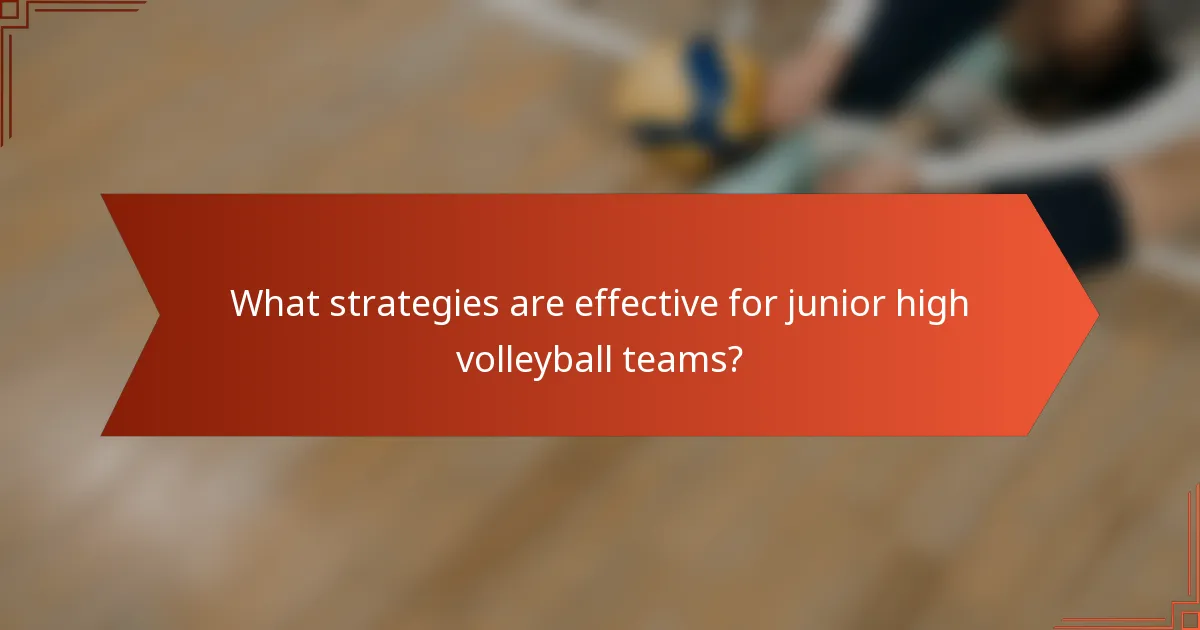 What strategies are effective for junior high volleyball teams?