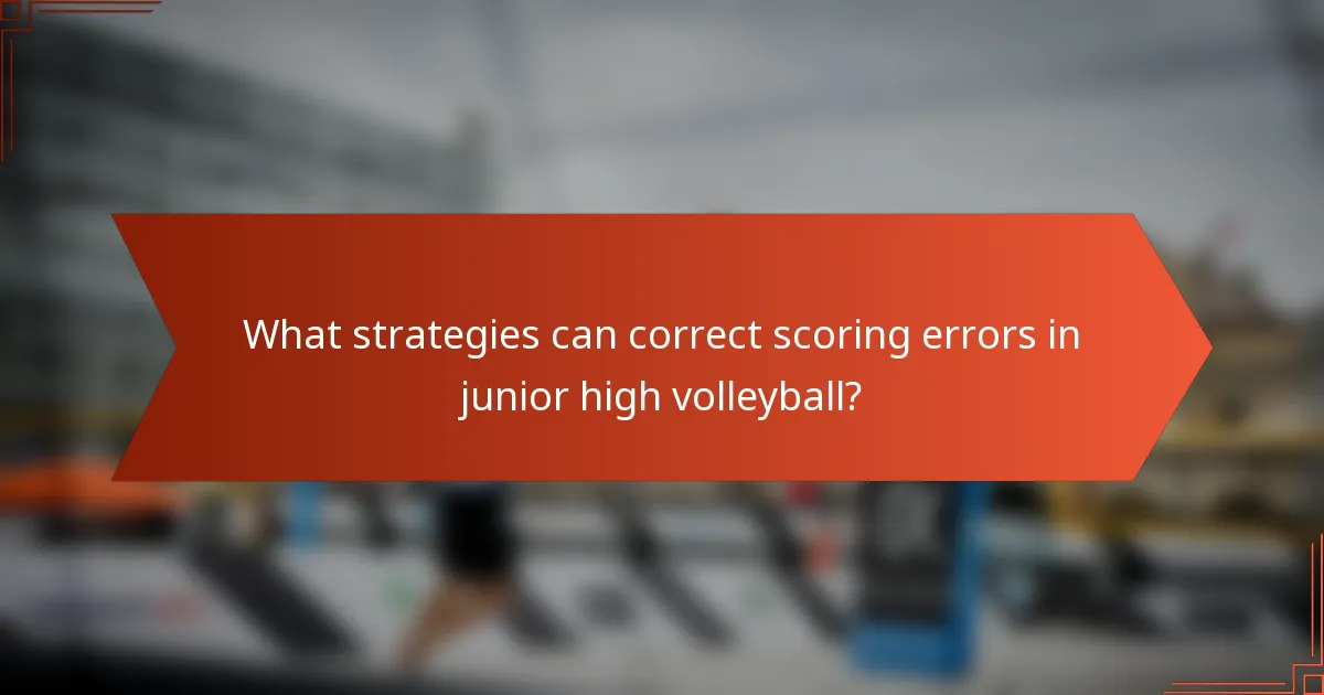 What strategies can correct scoring errors in junior high volleyball?