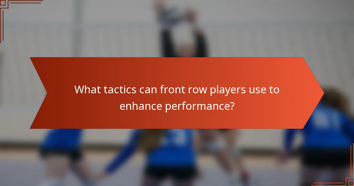 What tactics can front row players use to enhance performance?