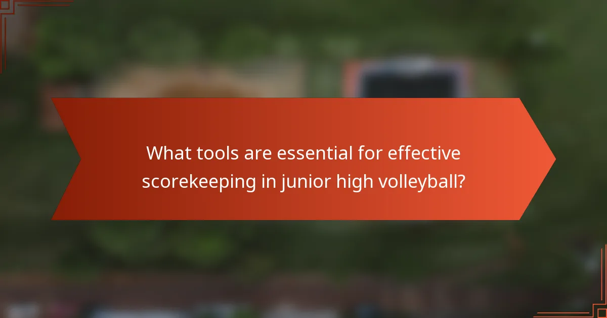 What tools are essential for effective scorekeeping in junior high volleyball?