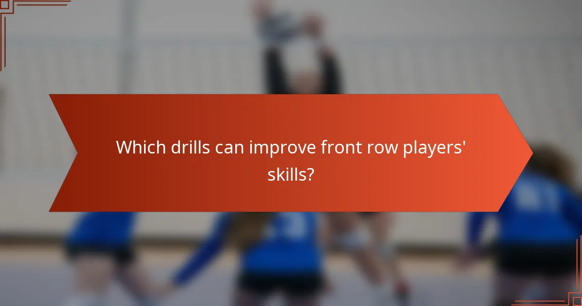 Which drills can improve front row players' skills?