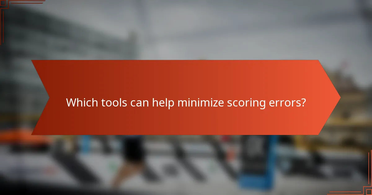 Which tools can help minimize scoring errors?