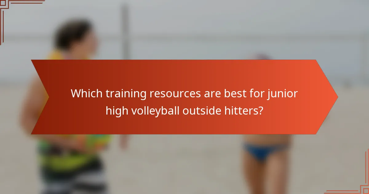 Which training resources are best for junior high volleyball outside hitters?